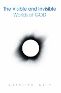 The Visible and Invisible Worlds of GOD