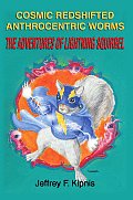 Cosmic Redshifted Anthrocentric Worms: The Adventures of Lightning Squirrel