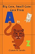 Big Cats, Small Cats: Cats From 'A' to 'Z'