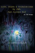 Life, Death and Tribulations by JAK