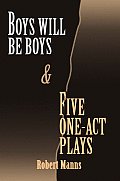 BOYS WILL BE BOYS and FIVE ONE-ACT PLAYS