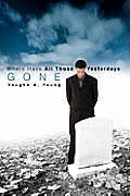 Where Have All Those Yesterdays Gone