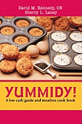 Yummidy!: A Low Carb Guide and Meatless Cook Book