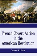 French Covert Action in the American Revolution