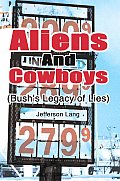 Aliens and Cowboys: (Bush's Legacy of Lies)