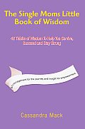 The Single Moms Little Book of Wisdom