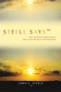 Steele Says: Fun and Meaningful Quotes That Touch the Spirit and the Heart