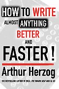 How to Write Almost Anything Better and Faster!