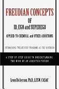 Freudian Concepts of Id, Ego and Superego Applied to Chemical and Other Addictions