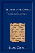 The Ghost in the Gospels: The True Story of How Jesus Died and How We All Missed It for 2,000 Years