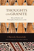 Thoughts on Granite: African Wisdom and Philosophical Reflections on Life