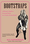 Bootstraps: A Woman's Guide to Personal Power in a Victim-Driven World
