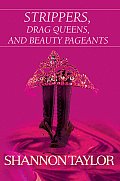 Strippers, Drag Queens, and Beauty Pageants