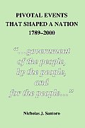 Pivotal Events That Shaped A Nation 1789-2000