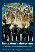 Little Wolf's Adventure: A Medicine Dream and Warrior Ghosts