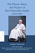 The Patient Abuse and Neglect of Our Vulnerable Adults