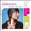 Fashioning Technology: A DIY Intro to Smart Crafting (Craft: Projects) Cover