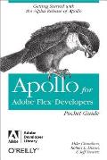 Apollo for Adobe Flex Developers Pocket Guide: A Developer's Reference for Apollo's Alpha Release