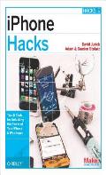 IPhone Hacks: Pushing the IPhone and IPod Touch beyond Their Limits