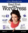 Head First Wordpress: A Brain-Friendly Guide to Creating Your Own Custom Wordpress Blog (Head First)