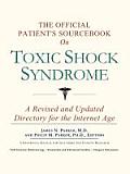 The Official Patient's Sourcebook on Toxic Shock Syndrome