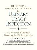 The Official Patient's Sourcebook on Urinary Tract Infection: A Revised and Updated Directory for the Internet Age