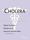 Cholera - A Medical Dictionary, Bibliography, and Annotated Research Guide to Internet References