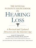 The Official Patient's Sourcebook on Hearing Loss: A Revised and Updated Directory for the Internet Age