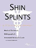 Shin Splints - A Medical Dictionary, Bibliography, & Annotated Research Guide To Internet... by Health Publications ICON