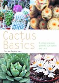 Cactus Basics: A Comprehensive Guide to Cultivation and Care
