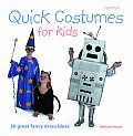 Quick Costumes for Kids: 30 Great Fancy-Dress Ideas