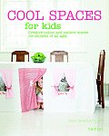Cool Spaces for Kids: Creative Indoor and Outdoor Spaces for Children of All Ages Cover