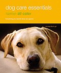 Dog Care Essentials: Everything You Need to Know at a Glance (Hamlyn All Color)