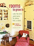 Rooms to Grow in: Little Folk Art's Great Rooms for Babies, Kids, and Teens
