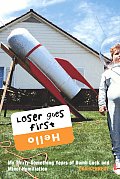 Loser Goes First: My Thirty-Something Years of Dumb Luck and Minor Humiliation Cover
