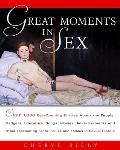 Great Moments in Sex: The People, Places, Things & Events That Helped Shape Humanity's Favorite Pastime