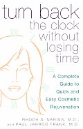 Turn Back the Clock Without Losing Time: A Complete Guide to Quick and Easy Cosmetic Rejuvenation