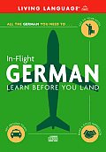 In-Flight German: Learn Before You Land (Living Language In-Flight)