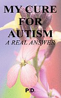My Cure for Autism: A Real Answer Cover