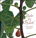 Under the Fig Leaf: A Cookbook for Fig Lovers