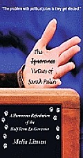 The Ignorance/Virtues of Sarah Palin: A Humorous Refudiation of the Half-Term Ex-Governor