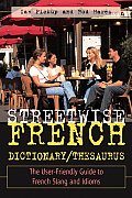 Streetwise French Dictionary / Thesaurus : the User-friendly Guide To French Slang and Idioms (02 Edition)