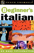 Teach Yourself Beginner's Italian, New Edition (Teach Yourself Beginner's: An Easy Introduction)