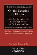 On the Doctrine of Election, with Special Reference to the Aphorisms of Dr. Bretschneider (Columbia Series in Reformed Theology)