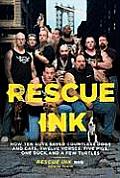 Rescue Ink: How Ten Guys Saved Countless Dogs and Cats, Twelve Horses, Five Pigs, One Duck, and a Few Turtles
