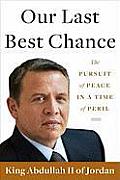 Our Last Best Chance: the Pursuit of Peace in a Time of Peril (11 Edition)