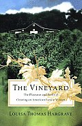 The Vineyard: The Pleasures and Perils of Creating an American Family Wine