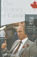 The Last ACT: Pierre Trudeau, The Gang Of Eight, & The Fight For... by Ron Graham