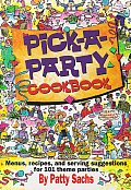 Pick-A-Party Cookbook: Menus, Recipes, and Serving Suggestions for 101 Theme Parties