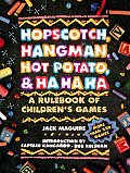 Hopscotch, Hangman, Hot Potato, & Ha Ha Ha: A Rulebook of Children's Games Cover